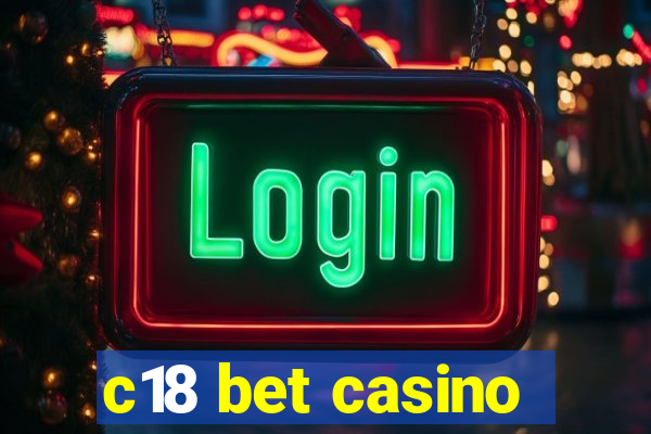 c18 bet casino